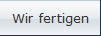 Wir fertigen